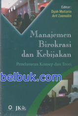 Manajemen Birokrasi dan Kebijakan: Penelusuran Konsep dan Teori